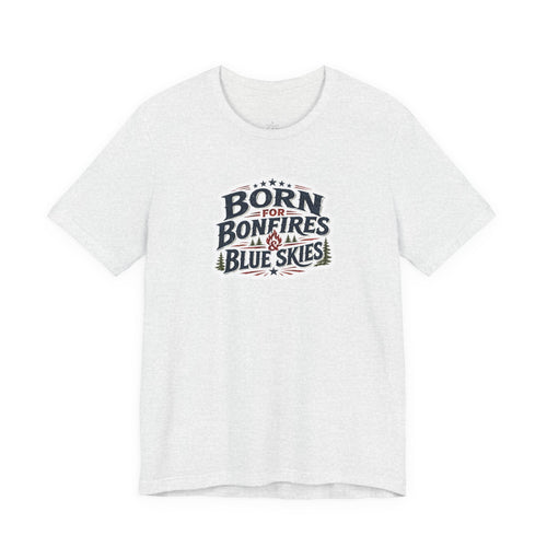 Born for Bonfires & Blue Skies T-Shirt