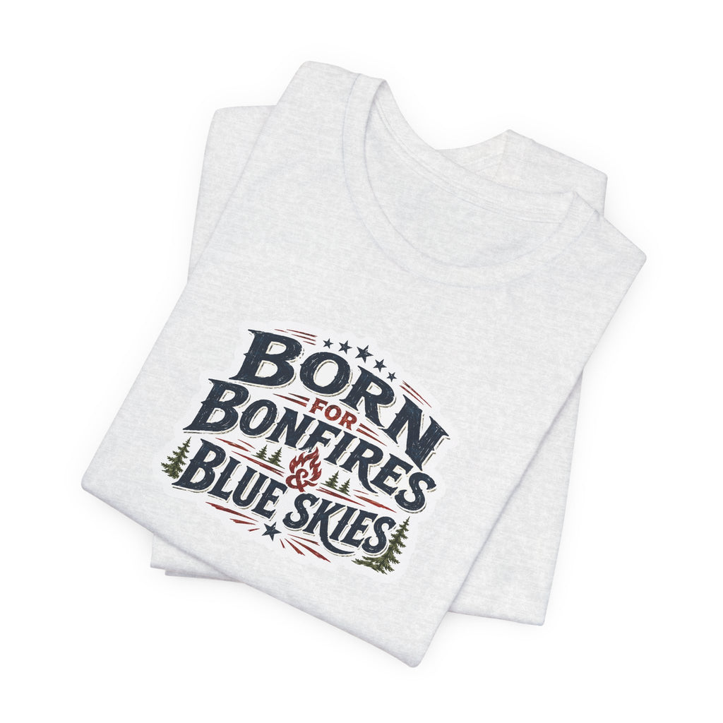 Born for Bonfires & Blue Skies T-Shirt